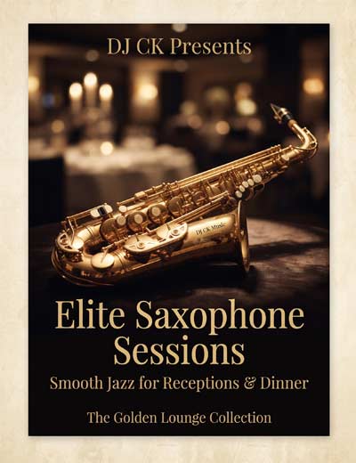 DJ CK Elite Saxophone Sessions Album Cover - Professional Smooth Jazz for Wedding Receptions and Dinner